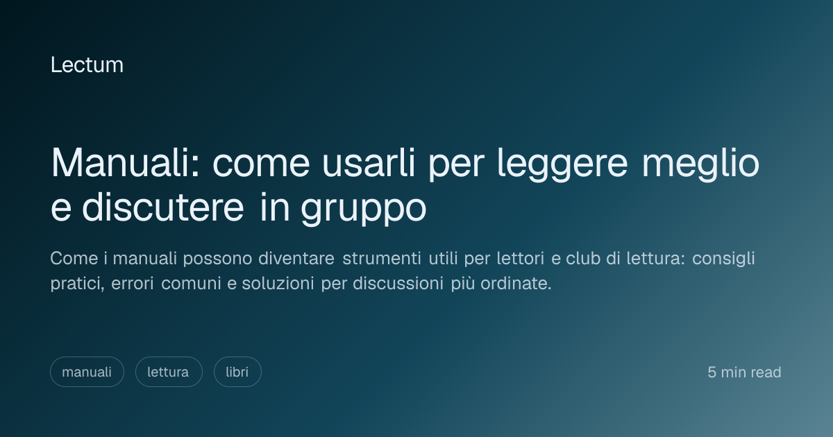 Manuali: come usarli per leggere meglio e discutere in gruppo | Lectum
